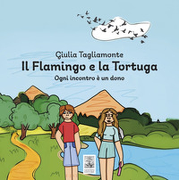 Il flamingo e la tortuga. Ogni incontro è un dono - Librerie.coop