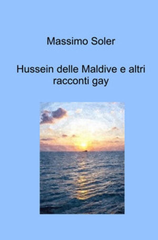 Hussein delle Maldive e altri racconti gay - Librerie.coop Hussein delle Maldive e altri racconti gay - Librerie.coop