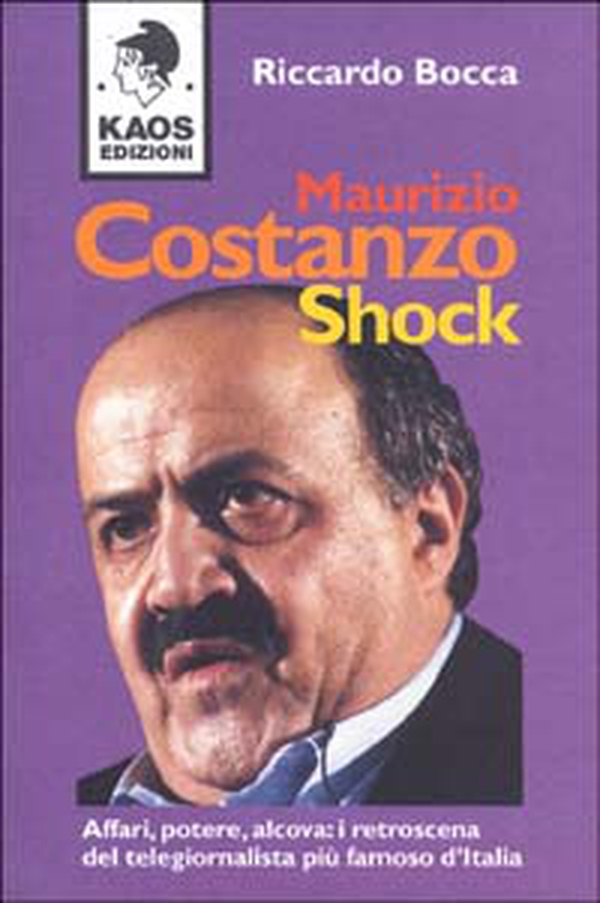 Maurizio Costanzo shock. Affari, potere, alcova: i retroscena del telegiornalista più famoso d'Italia - Librerie.coop Maurizio Costanzo shock. Affari, potere, alcova: i retroscena del telegiornalista più famoso d'Italia - Librerie.coop