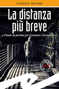 La distanza più breve. Finale di partita per Costante e Serravalle - Librerie.coop