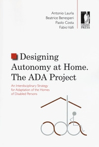 Designing autonomy at home. The ADA project. An interdisciplinary strategy for adaptation of the homes of disabled persons - Librerie.coop