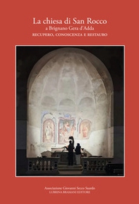 La chiesa di San Rocco a Brignano Gera d'Adda. Recupero, conoscenza e restauro - Librerie.coop