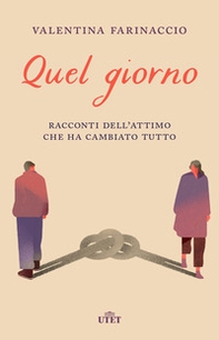 Quel giorno. Racconti dell'attimo che ha cambiato tutto - Librerie.coop