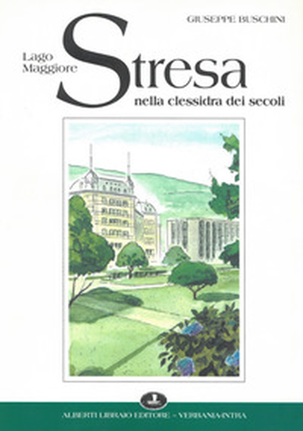 Stresa nella clessidra dei secoli - Librerie.coop