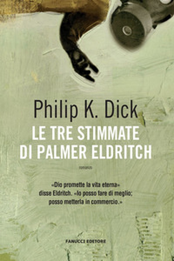 Le tre stimmate di Palmer Eldritch - Librerie.coop Le tre stimmate di Palmer Eldritch - Librerie.coop