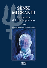 Sensi migranti. Le identità del contemporaneo. Atti del Convegno «Ibridazioni e contaminazioni» (Circolo della Stampa, Torino) - Librerie.coop