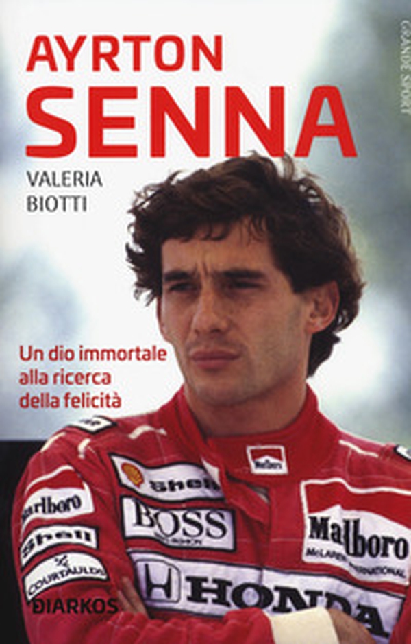 Ayrton Senna. Un dio immortale alla ricerca della felicità - Librerie.coop Ayrton Senna. Un dio immortale alla ricerca della felicità - Librerie.coop