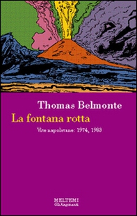 La fontana rotta. Vite napoletane: 1974, 1983 - Librerie.coop