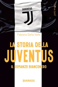 La storia della Juventus. Il racconto bianconero - Librerie.coop
