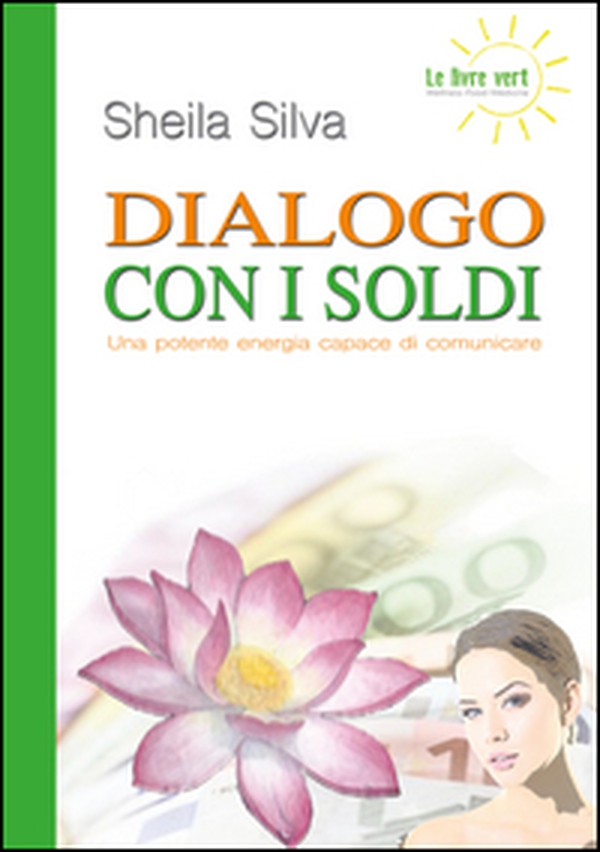 Dialogo con i soldi. Una potente energia capace di comunicare - Librerie.coop Dialogo con i soldi. Una potente energia capace di comunicare - Librerie.coop