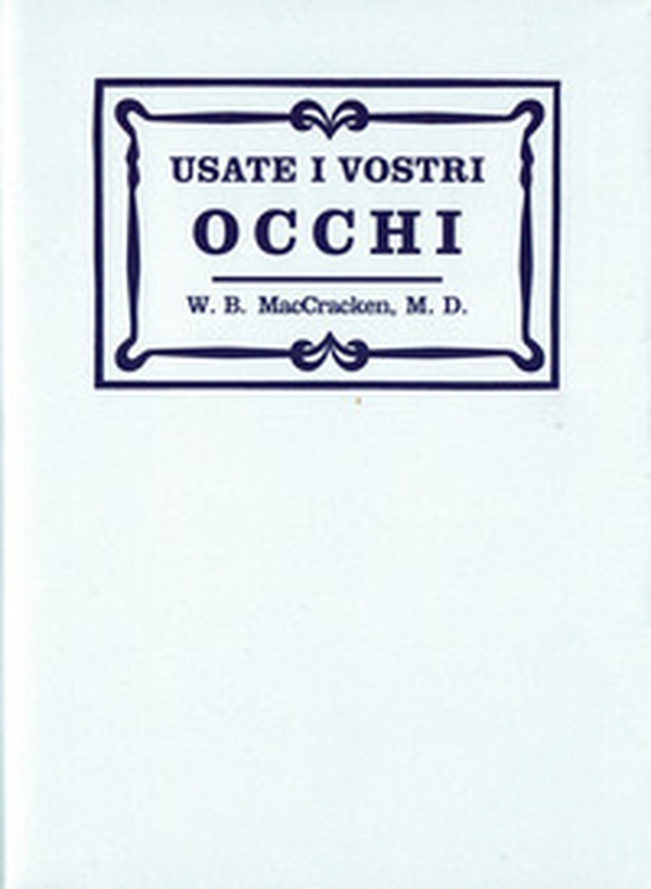 Usate i vostri occhi. La mente subconscia e la cura della vista con metodi naturali secondo il sistema originario del Dott. Bates - Librerie.coop Usate i vostri occhi. La mente subconscia e la cura della vista con metodi naturali secondo il sistema originario del Dott. Bates - Librerie.coop