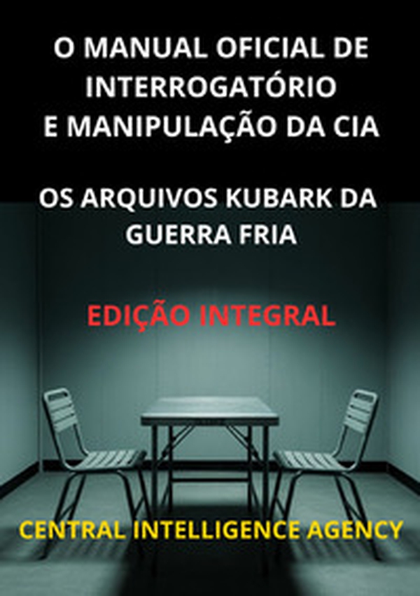 O manual oficial de interrogatório e manipulação da CIA. Os Arquivos Kubark da guerra fria - Librerie.coop O manual oficial de interrogatório e manipulação da CIA. Os Arquivos Kubark da guerra fria - Librerie.coop