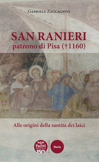 San Ranieri patrono di Pisa (1160). Alle radici della santità dei laici - Librerie.coop San Ranieri patrono di Pisa (1160). Alle radici della santità dei laici - Librerie.coop