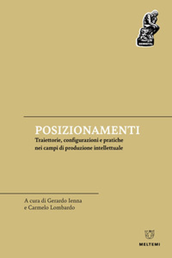 Posizionamenti. Traiettorie, configurazioni e pratiche nei campi di produzione intellettuale - Librerie.coop