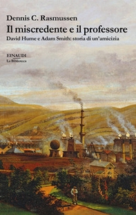 Il miscredente e il professore. David Hume e Adam Smith: storia di un'amicizia - Librerie.coop