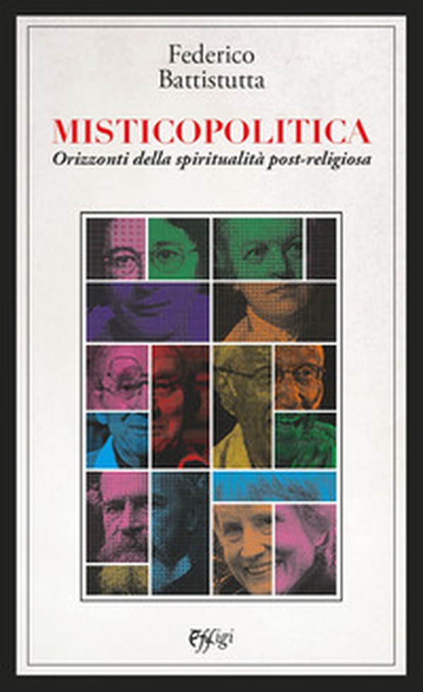 Misticopolitica. Orizzonti della spiritualità post-religiosa - Librerie.coop Misticopolitica. Orizzonti della spiritualità post-religiosa - Librerie.coop