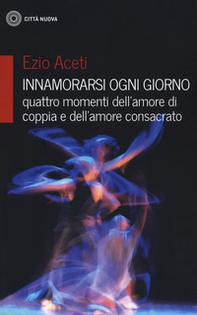 Innamorarsi ogni giorno-quattro momenti dell'amore - Librerie.coop Innamorarsi ogni giorno-quattro momenti dell'amore - Librerie.coop
