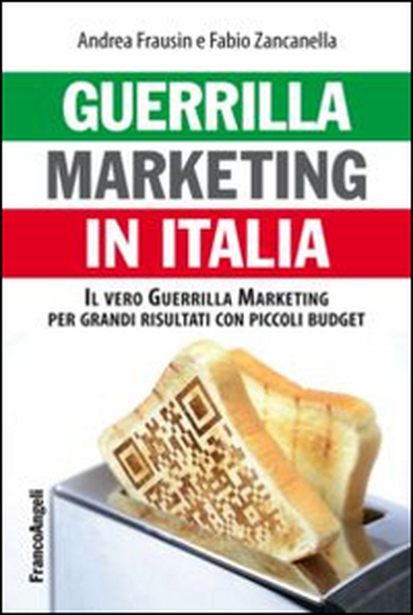 Guerrilla marketing in Italia. Il vero guerrilla marketing per i grandi risultati con piccoli budget - Librerie.coop Guerrilla marketing in Italia. Il vero guerrilla marketing per i grandi risultati con piccoli budget - Librerie.coop