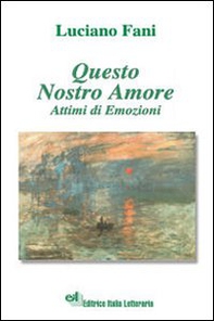 Questo nostro amore. Attimi di emozioni - Librerie.coop