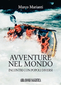 Avventure nel mondo. Incontri con popoli diversi - Librerie.coop