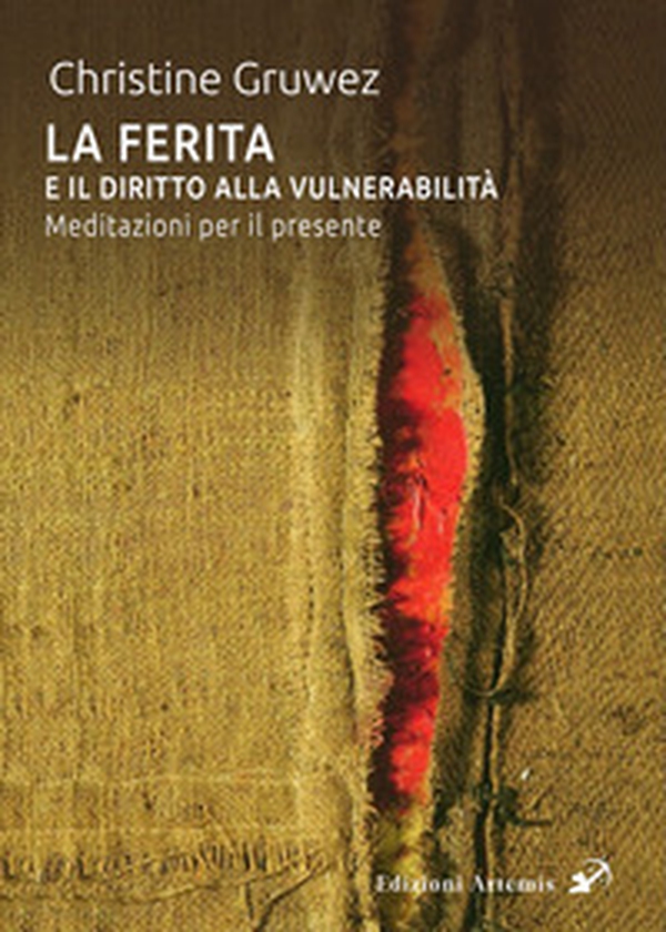 La ferita e il diritto alla vulnerabilità. Meditazioni per il presente - Librerie.coop