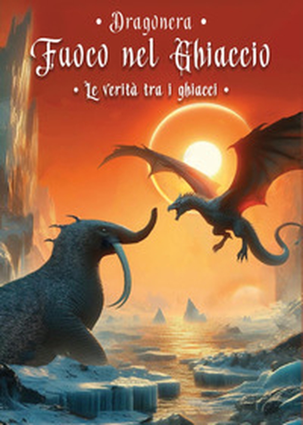 La verità tra i ghiacci. Fuoco nel ghiaccio - Vol. 4 - Librerie.coop La verità tra i ghiacci. Fuoco nel ghiaccio - Vol. 4 - Librerie.coop