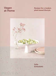 Vegan at home. Recipes for a modern plant-based lifestyle - Librerie.coop