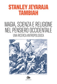 Magia, scienza e religione nel pensiero occidentale. Una ricerca antropologica - Librerie.coop