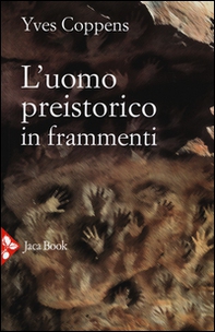 L'uomo preistorico in frammenti - Librerie.coop