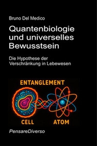Quantenbiologie und universelles bewusstsein. Die Hypothese der verschränkung in lebewesen - Librerie.coop