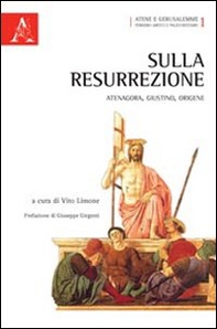 Sulla resurrezione. Atenagora, Giustino, Origene - Librerie.coop
