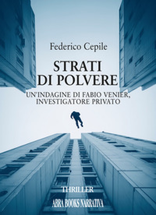 Strati di polvere. Un'indagine di Fabio Venier, investigatore privato - Librerie.coop Strati di polvere. Un'indagine di Fabio Venier, investigatore privato - Librerie.coop