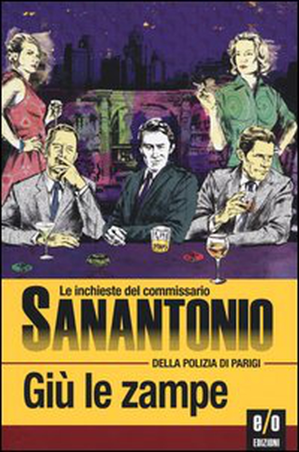 Giù le zampe. Le inchieste del commissario Sanantonio della polizia di Parigi - Librerie.coop Giù le zampe. Le inchieste del commissario Sanantonio della polizia di Parigi - Librerie.coop