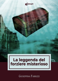 La leggenda del forziere misterioso - Librerie.coop La leggenda del forziere misterioso - Librerie.coop