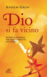 Dio si fa vicino. Avvento e Natale per una rinascita dei cuori - Librerie.coop