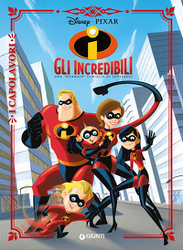 Gli Incredibili. Una «normale» famiglia di supereroi - Librerie.coop Gli Incredibili. Una «normale» famiglia di supereroi - Librerie.coop