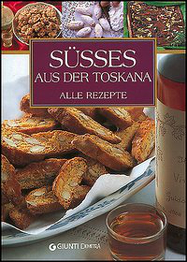 Susses Aus der Toskana. Alle rezepte - Librerie.coop Susses Aus der Toskana. Alle rezepte - Librerie.coop