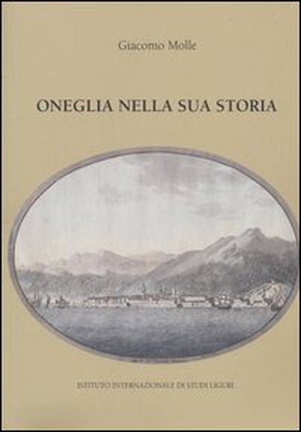 Oneglia nella sua storia - Librerie.coop Oneglia nella sua storia - Librerie.coop