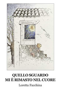 Quello sguardo mi è rimasto nel cuore - Librerie.coop