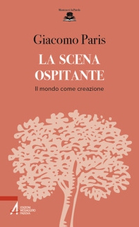 La scena ospitante. Il mondo come creazione - Librerie.coop