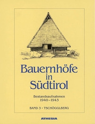 Bauernhöfe in Südtirol. Bestandaufnahmen 1940-1943 - Librerie.coop Bauernhöfe in Südtirol. Bestandaufnahmen 1940-1943 - Librerie.coop