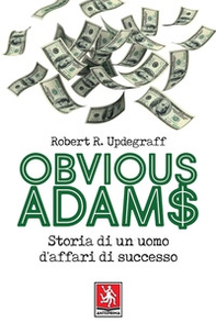 Obvious Adams. Storia di un uomo d'affari di successo - Librerie.coop