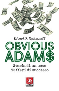 Obvious Adams. Storia di un uomo d'affari di successo - Librerie.coop Obvious Adams. Storia di un uomo d'affari di successo - Librerie.coop