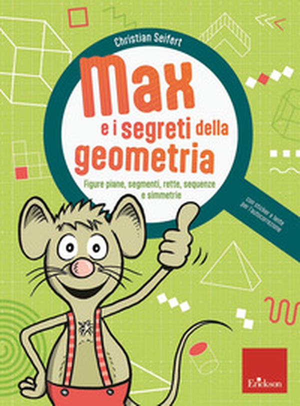 Max e i segreti della geometria. Figure piane, segmenti, rette, sequenze e simmetrie - Librerie.coop Max e i segreti della geometria. Figure piane, segmenti, rette, sequenze e simmetrie - Librerie.coop