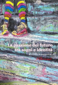 La passione del futuro tra sogni e identità - Librerie.coop