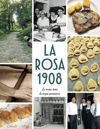 La Rosa 1908. La nostra storia da cinque generazioni - Librerie.coop