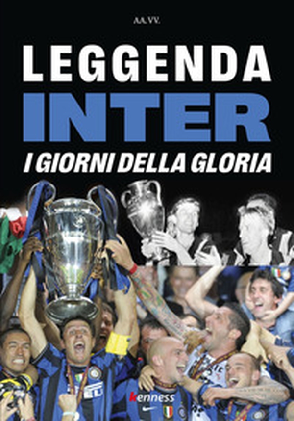 Leggenda inter. I giorni della gloria - Librerie.coop Leggenda inter. I giorni della gloria - Librerie.coop