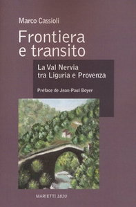 Frontiera e transito. La val Nervia tra Liguria e Provenza (secoli XII-XVII) - Librerie.coop