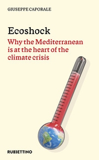 Ecoshock. Why the Mediterranean is at the heart of the climate crisis - Librerie.coop Ecoshock. Why the Mediterranean is at the heart of the climate crisis - Librerie.coop