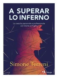 A superar lo Inferno. La crescita personale e professionale con Dante e Virgilio - Librerie.coop